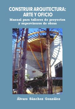 Construir arquitectura: arte y oficio, Álvaro Sánchez González