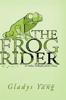 The Frog Rider and Other Folktales from China, Gladys Yang