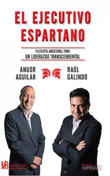 El ejecutivo espartano, Anuor Aguilar, Raúl Galindo