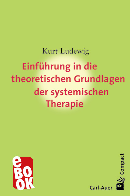 Einführung in die theoretischen Grundlagen der systemischen Therapie, Kurt Ludewig