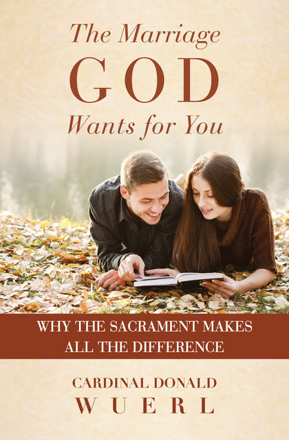 The Marriage God Wants for You, Cardinal Donald Wuerl