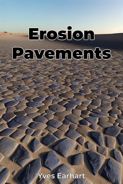 Erosion Pavements, Yves Earhart