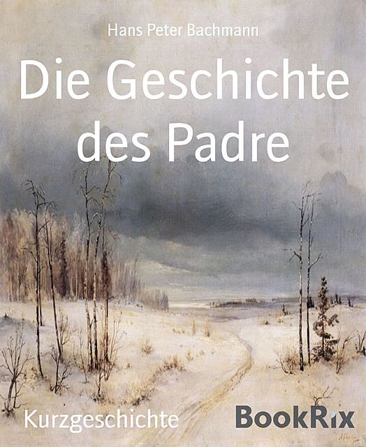 Die Geschichte des Padre, Hans Peter Bachmann