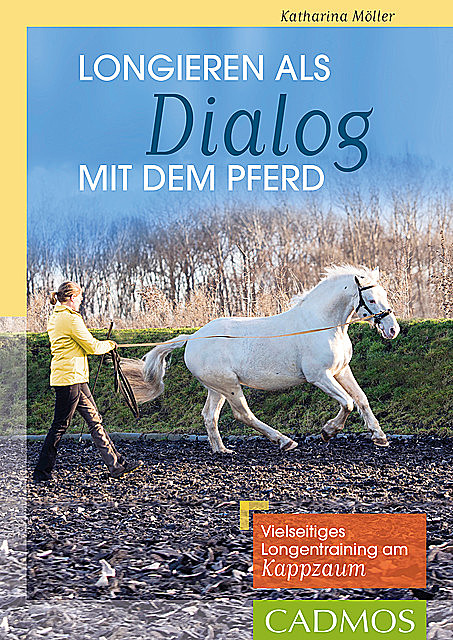 Longieren als Dialog mit dem Pferd, Katharina Möller