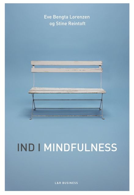 Ind i mindfulness, Eve Bengta Lorenzen, Stine Reintoft