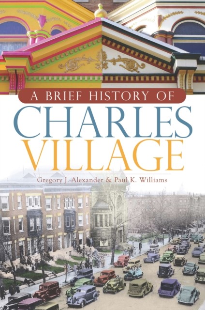 Brief History of Charles Village, Gregory J. Alexander