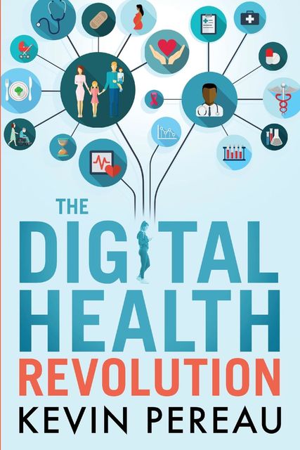 The Digital Health Revolution, Kevin Pereau