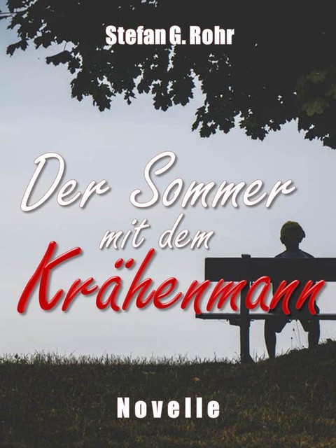 Der Sommer mit dem Krähenmann, Stefan G. Rohr