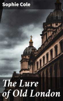 The Lure of Old London, Sophie Cole