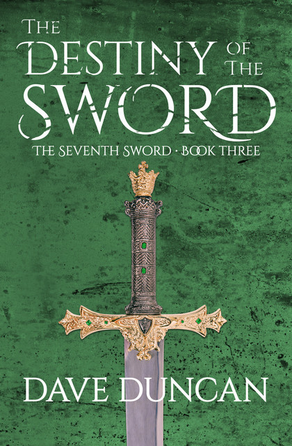 The Destiny of the Sword, Dave Duncan