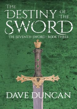 The Destiny of the Sword, Dave Duncan