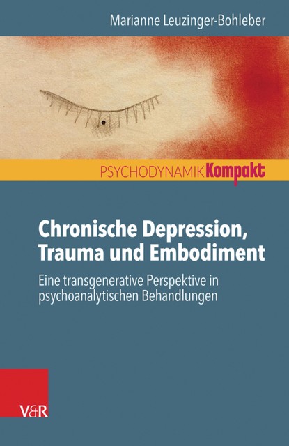 Chronische Depression, Trauma und Embodiment, Marianne Leuzinger-Bohleber