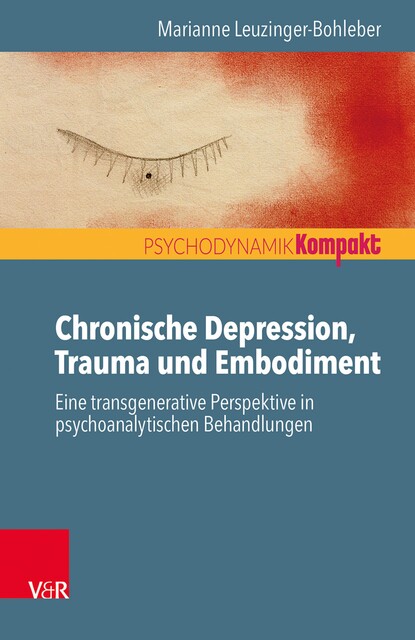 Chronische Depression, Trauma und Embodiment, Marianne Leuzinger-Bohleber