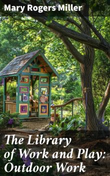 The Library of Work and Play: Outdoor Work, Mary Miller