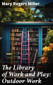 The Library of Work and Play: Outdoor Work, Mary Miller
