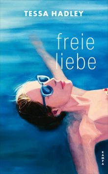 Freie Liebe, Tessa Hadley