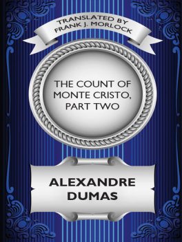 The Count of Monte Cristo, Part Two: The Resurrection of Edmond Dantes, Alexander Dumas, Frank J.Morlock