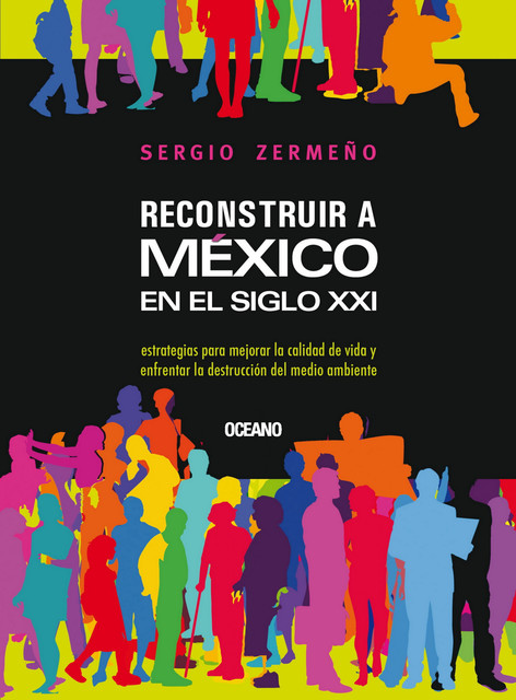 Reconstruir a México en el siglo XXI, Sergio Zermeño