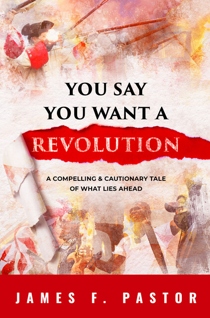 You Say You Want a Revolution, James Pastor
