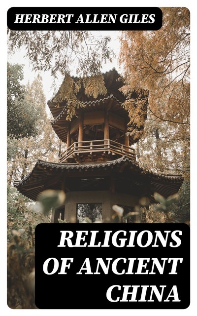 Religions of Ancient China, Herbert Allen Giles