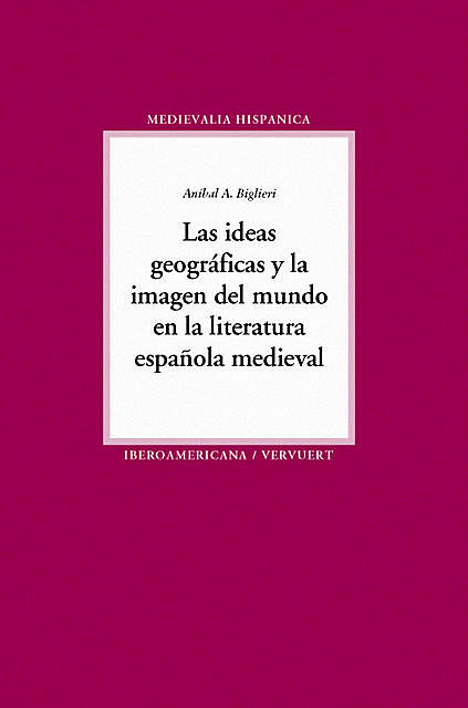 Las ideas geográficas y la imagen del mundo en la literatura, Aníbal A. Biglieri