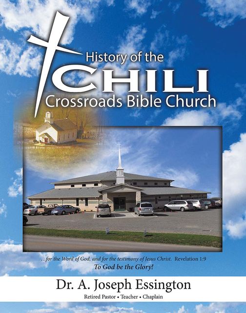 A History of the Chili Crossroads Bible Church, A.Joseph Essington