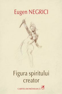 Figura spiritului creator, Eugen Negrici