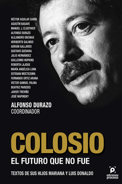 Colosio. El futuro que no fue de, Alfonso Durazo – Coordinador