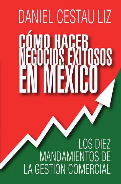 Cómo hacer negocios exitosos en México, Daniel Cestau Liz