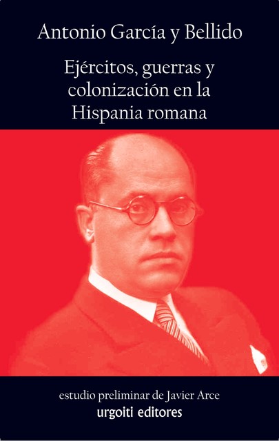 Ejércitos, guerras y colonización en la Hispania romana, Javier Arce, García y Bellido Antonio