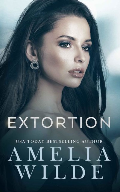 Extortion (Controlling Interest Book 2), Amelia Wilde