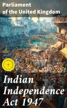 Indian Independence Act 1947, Parliament of the United Kingdom