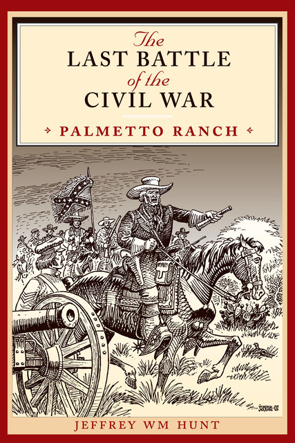 The Last Battle of the Civil War, Jeffrey Hunt