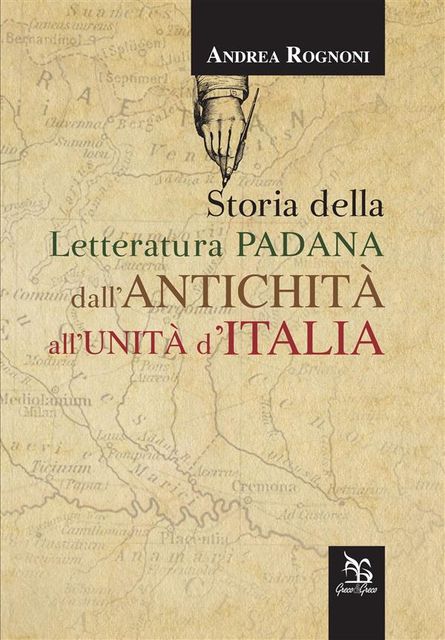 Storia della letteratura padana dall’antichità all’unità d’Italia, Andrea Rognoni