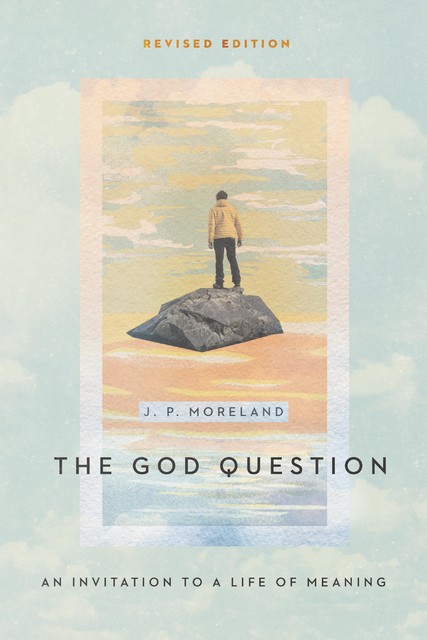 The God Question, J.P. Moreland