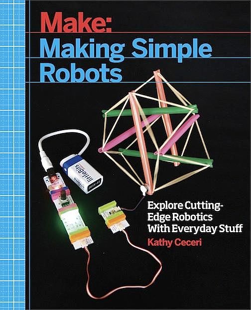 Making Simple Robots, Kathy Ceceri
