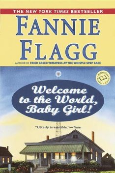 Welcome to the World, Baby Girl!, Fannie Flagg