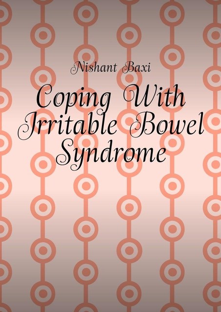 Coping With Irritable Bowel Syndrome, Nishant Baxi