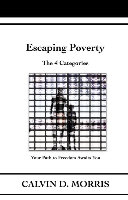 Escaping Poverty: The 4 Categories, Calvin D. Morris