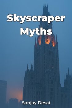 Skyscraper Myths, Sanjay Desai