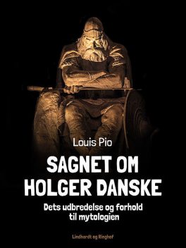 Sagnet om Holger Danske. Dets udbredelse og forhold til mytologien, Louis Pio
