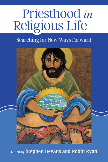 Priesthood in Religious Life, Robin Ryan, Stephen Bevans, CP, SVD