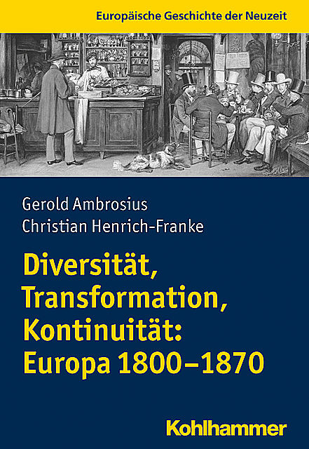 Diversität, Transformation, Kontinuität: Europa 1800–1870, Christian Henrich-Franke, Gerold Ambrosius