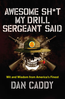 Awesome Sh*t My Drill Sergeant Said, Dan Caddy