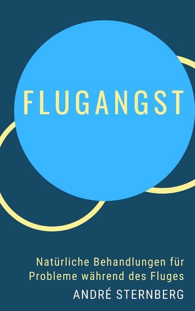 Flugangst – Natürliche Behandlungen für Probleme während des Fluges, André Sternberg