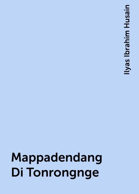 Mappadendang Di Tonrongnge, Ilyas Ibrahim Husain