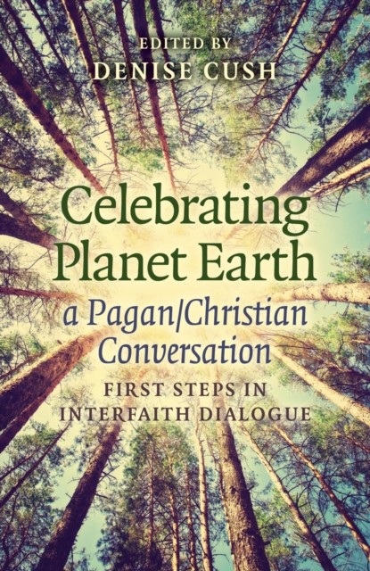 Celebrating Planet Earth, a Pagan/Christian Conversation, Denise Cush