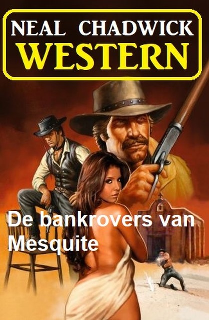 De bankrovers van Mesquite: Western, Neal Chadwick