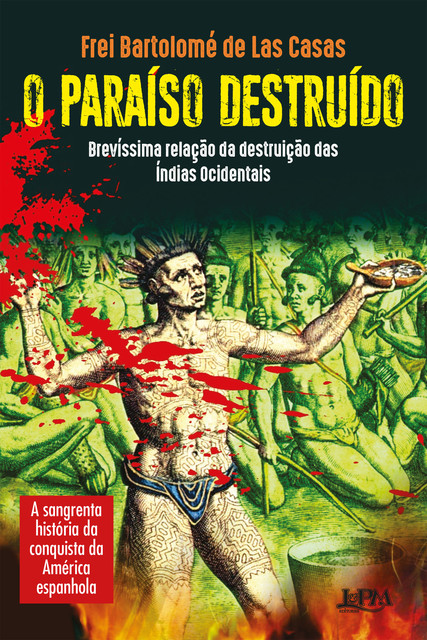 O paraíso destruído: brevíssima relação da destruição das Índias Ocidentais, Bartolomé de las Casas