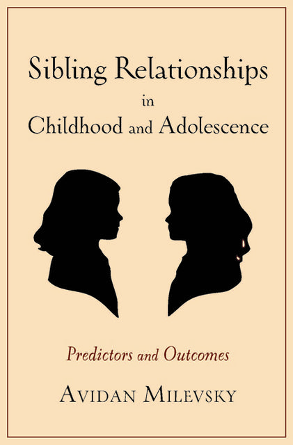 Sibling Relationships in Childhood and Adolescence, Avidan Milevsky